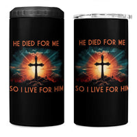 Christian 4 in 1 Can Cooler Tumbler Jesus He Died For Me So I Live For Him