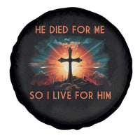 Christian Spare Tire Cover Jesus He Died For Me So I Live For Him