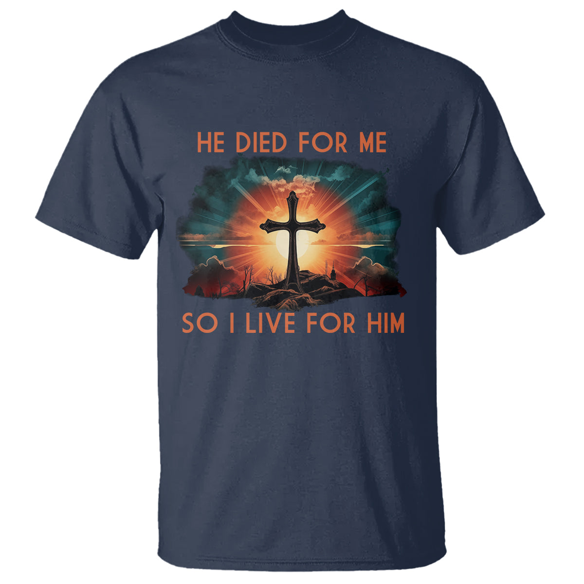Christian T Shirt Jesus He Died For Me So I Live For Him - Wonder Print Shop