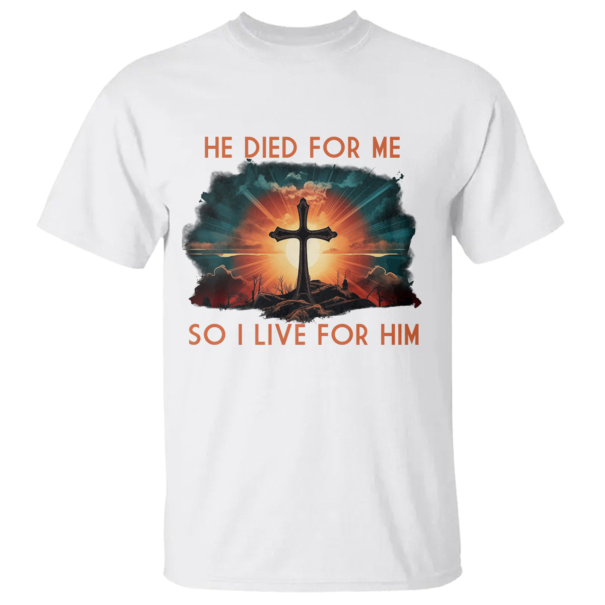 Christian T Shirt Jesus He Died For Me So I Live For Him - Wonder Print Shop