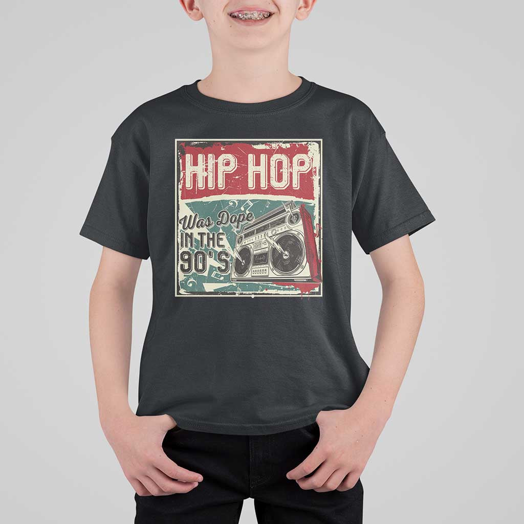 Hip Hop Was Dope In The 90's T Shirt For Kid