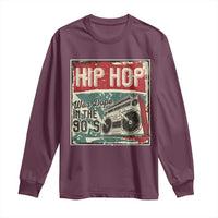 Hip Hop Was Dope In The 90's Long Sleeve Shirt