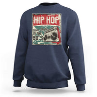 Hip Hop Was Dope In The 90's Sweatshirt
