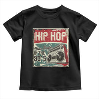 Hip Hop Was Dope In The 90's Toddler T Shirt