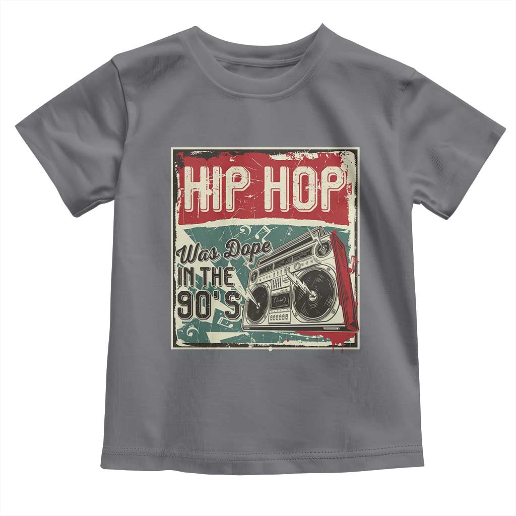 Hip Hop Was Dope In The 90's Toddler T Shirt
