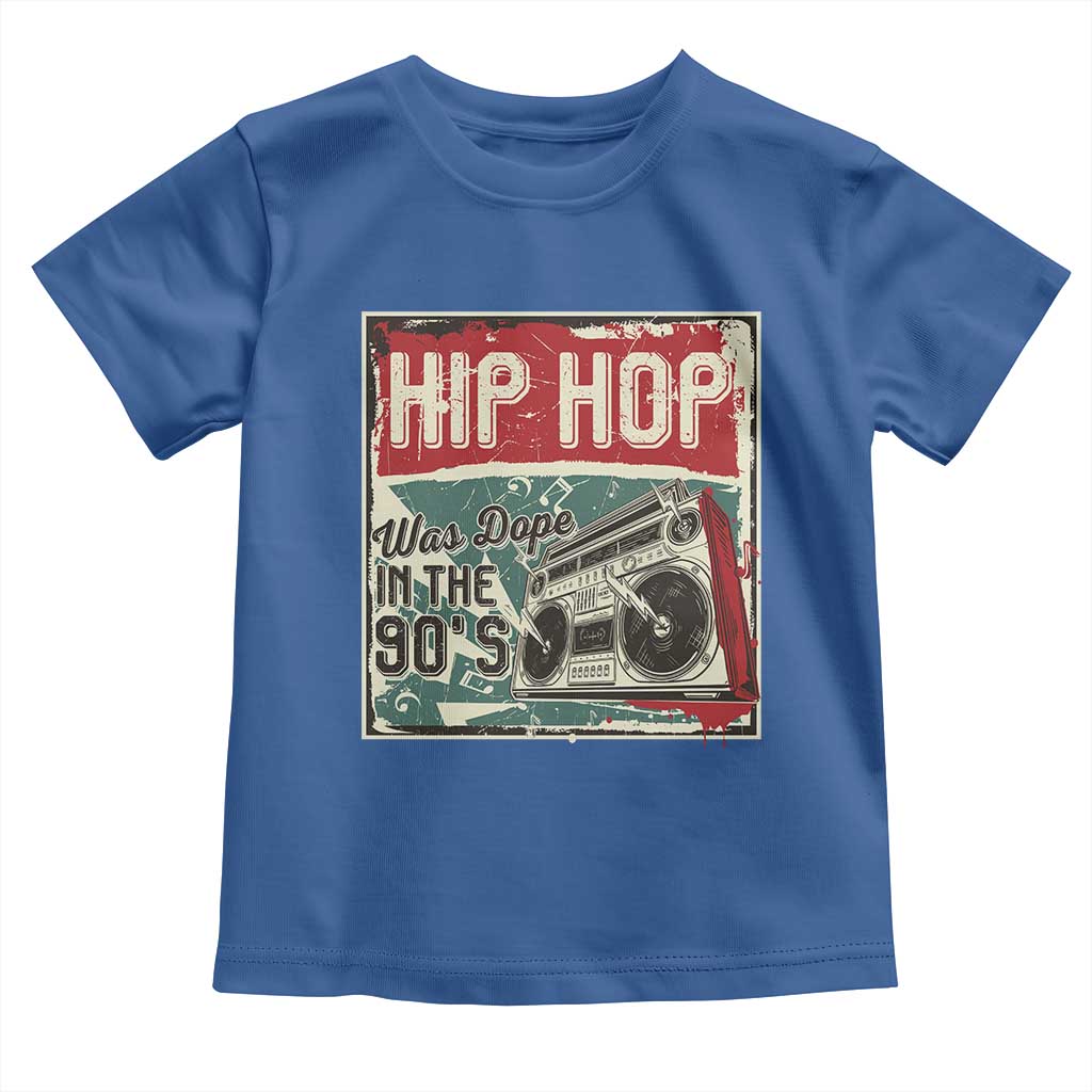 Hip Hop Was Dope In The 90's Toddler T Shirt