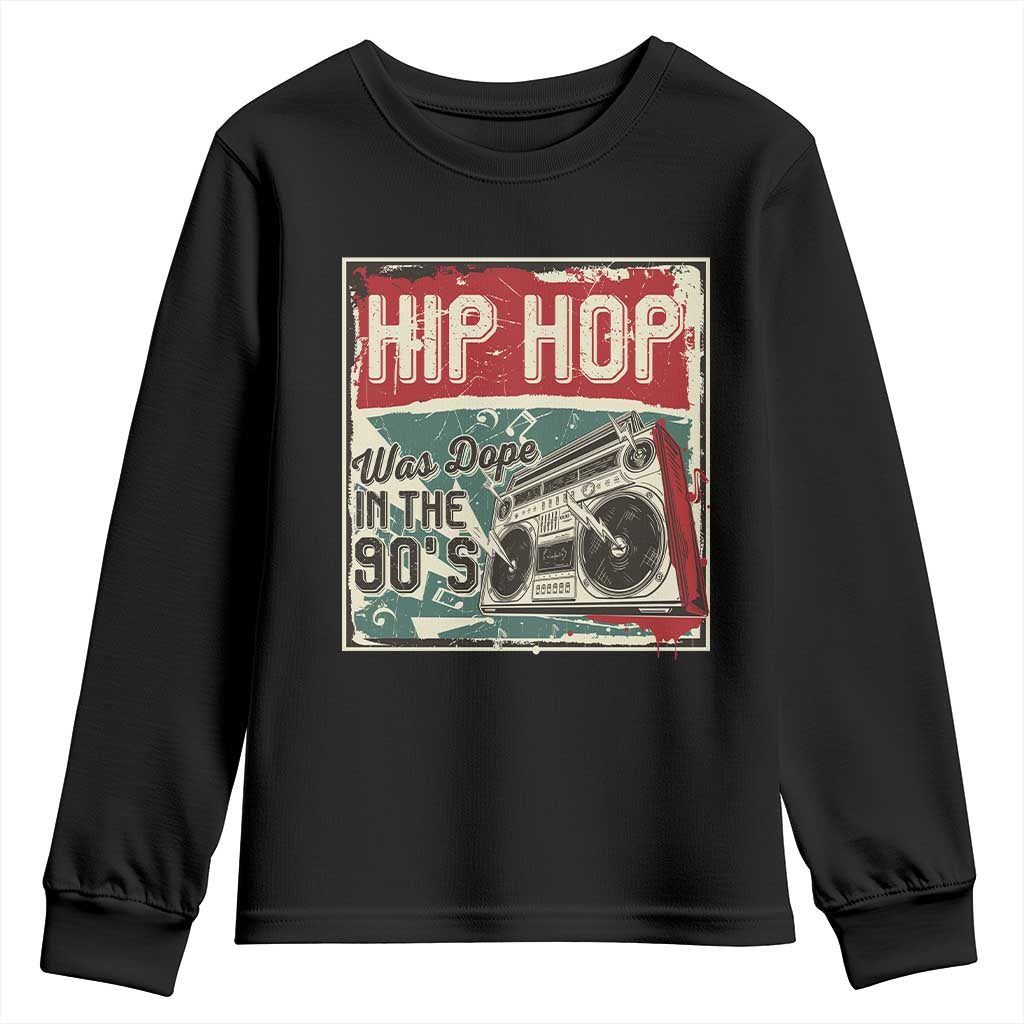 Hip Hop Was Dope In The 90's Youth Sweatshirt