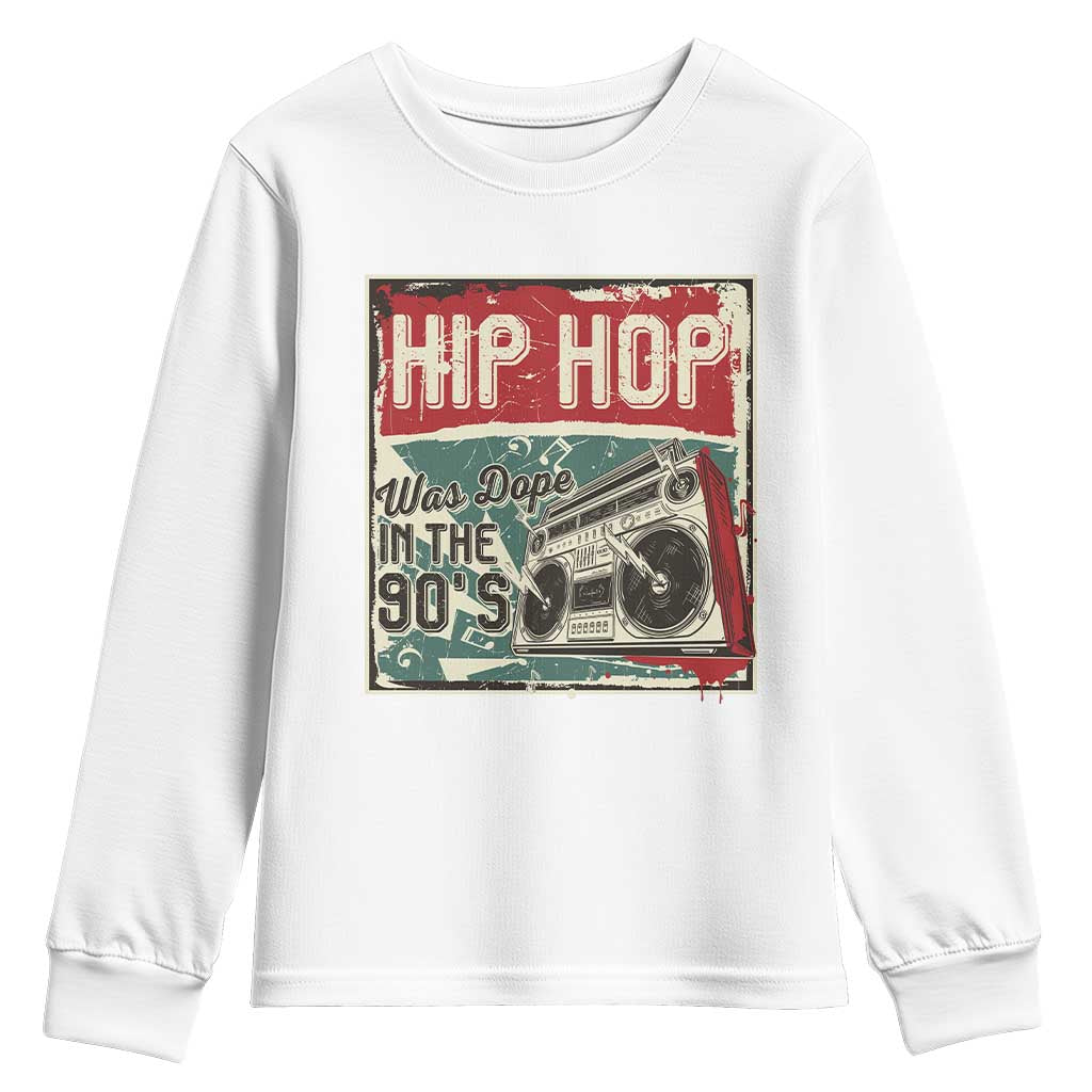 Hip Hop Was Dope In The 90's Youth Sweatshirt