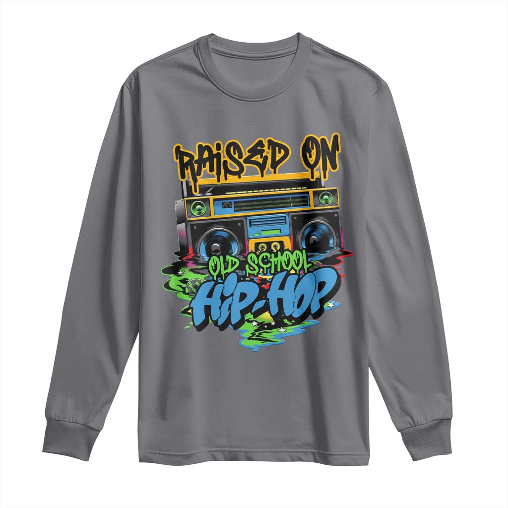 Raised On Old School Hiphop Long Sleeve Shirt
