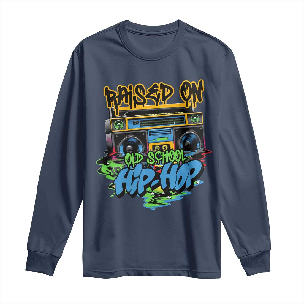 Raised On Old School Hiphop Long Sleeve Shirt