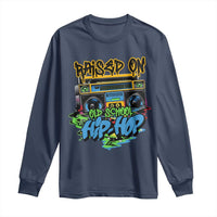 Raised On Old School Hiphop Long Sleeve Shirt