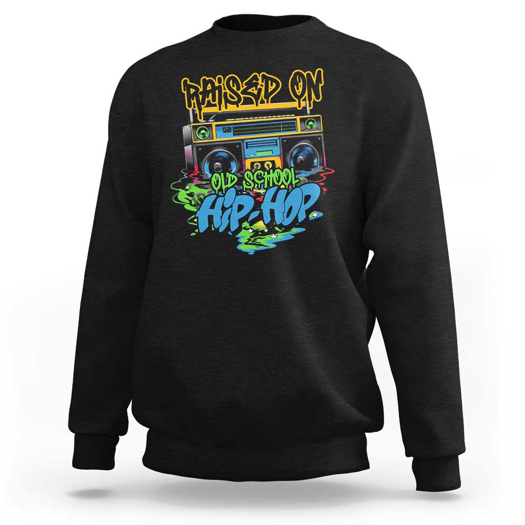 Raised On Old School Hiphop Sweatshirt