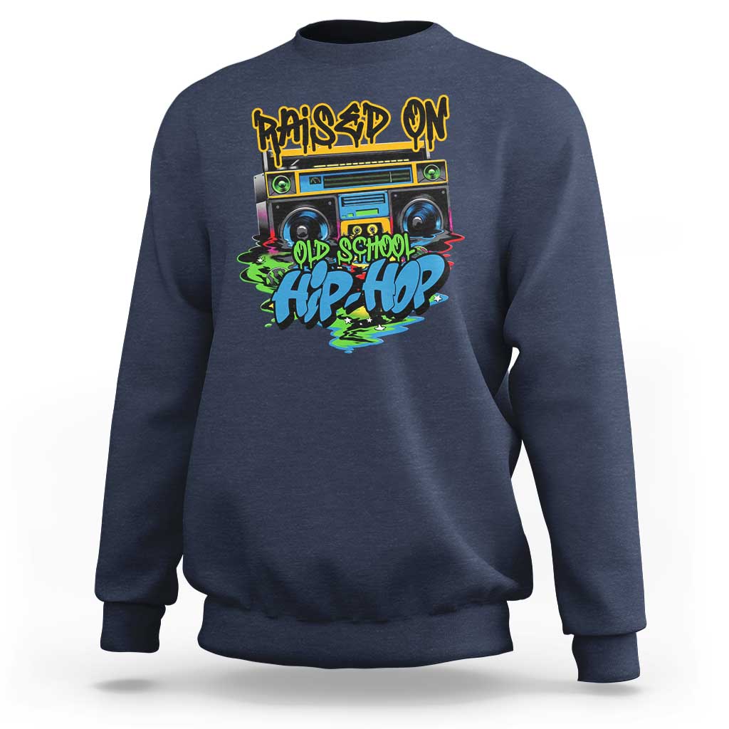 Raised On Old School Hiphop Sweatshirt