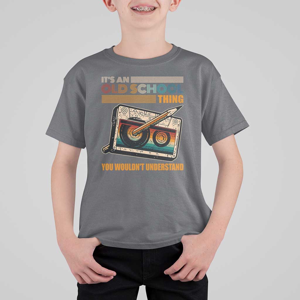 Hip Hop Old School T Shirt For Kid Its An Old School Thing You Wouldnt Understand Retro