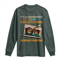 Hip Hop Old School Long Sleeve Shirt Its An Old School Thing You Wouldnt Understand Retro