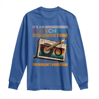 Hip Hop Old School Long Sleeve Shirt Its An Old School Thing You Wouldnt Understand Retro