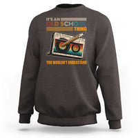 Hip Hop Old School Sweatshirt Its An Old School Thing You Wouldnt Understand Retro