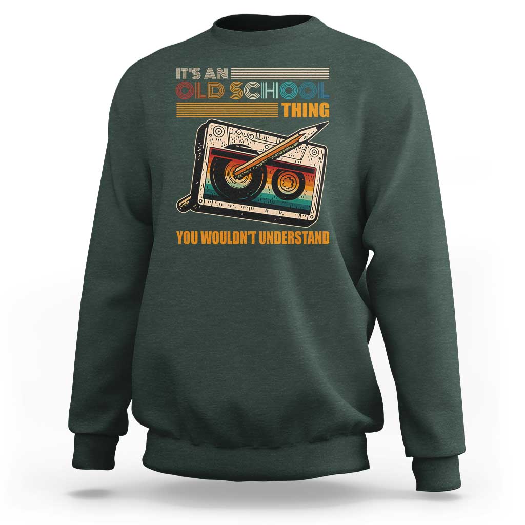 Hip Hop Old School Sweatshirt Its An Old School Thing You Wouldnt Understand Retro