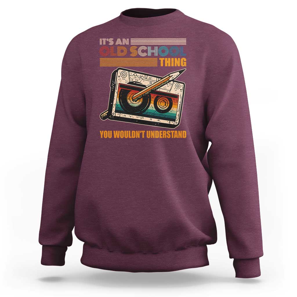 Hip Hop Old School Sweatshirt Its An Old School Thing You Wouldnt Understand Retro