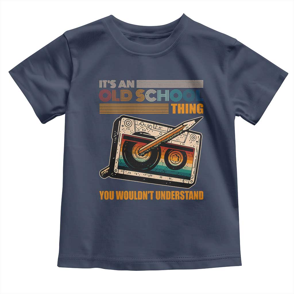 Hip Hop Old School Toddler T Shirt Its An Old School Thing You Wouldnt Understand Retro