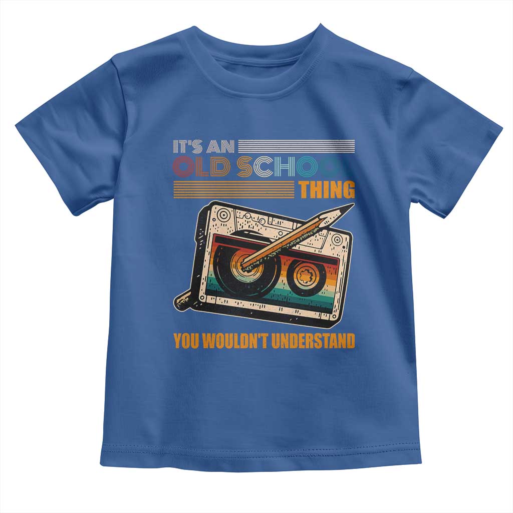 Hip Hop Old School Toddler T Shirt Its An Old School Thing You Wouldnt Understand Retro