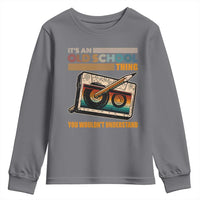 Hip Hop Old School Youth Sweatshirt Its An Old School Thing You Wouldnt Understand Retro