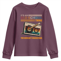 Hip Hop Old School Youth Sweatshirt Its An Old School Thing You Wouldnt Understand Retro