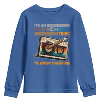 Hip Hop Old School Youth Sweatshirt Its An Old School Thing You Wouldnt Understand Retro