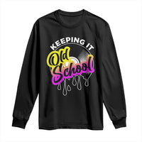 Hip Hop Keeping It Old School Long Sleeve Shirt