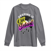Hip Hop Keeping It Old School Long Sleeve Shirt