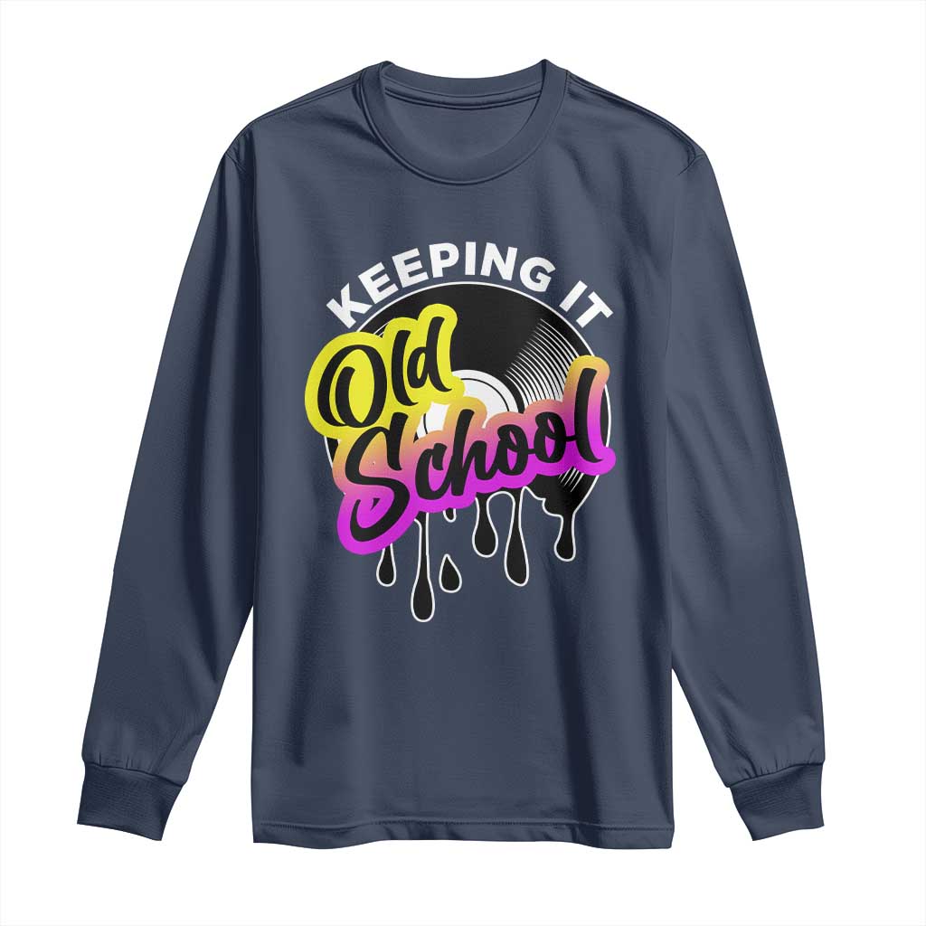 Hip Hop Keeping It Old School Long Sleeve Shirt