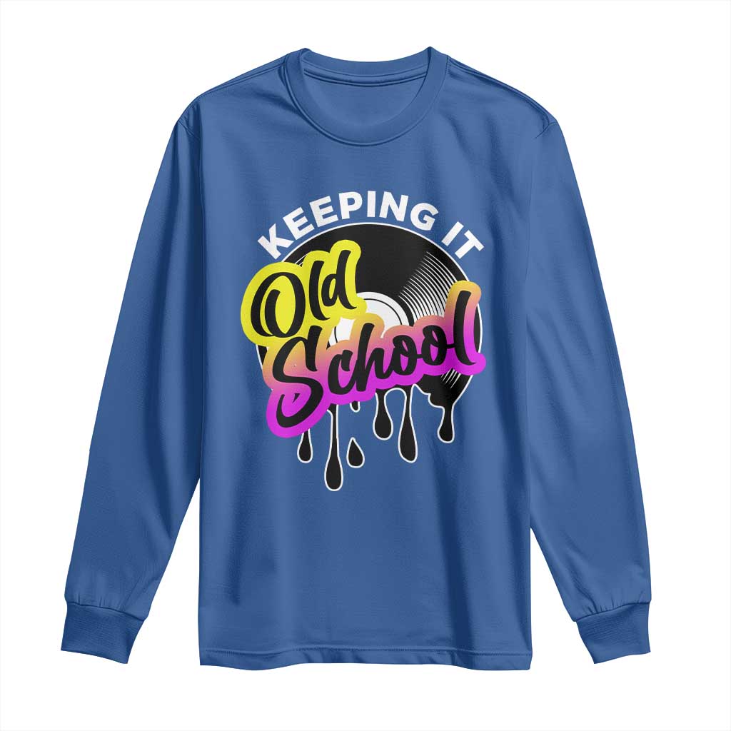 Hip Hop Keeping It Old School Long Sleeve Shirt