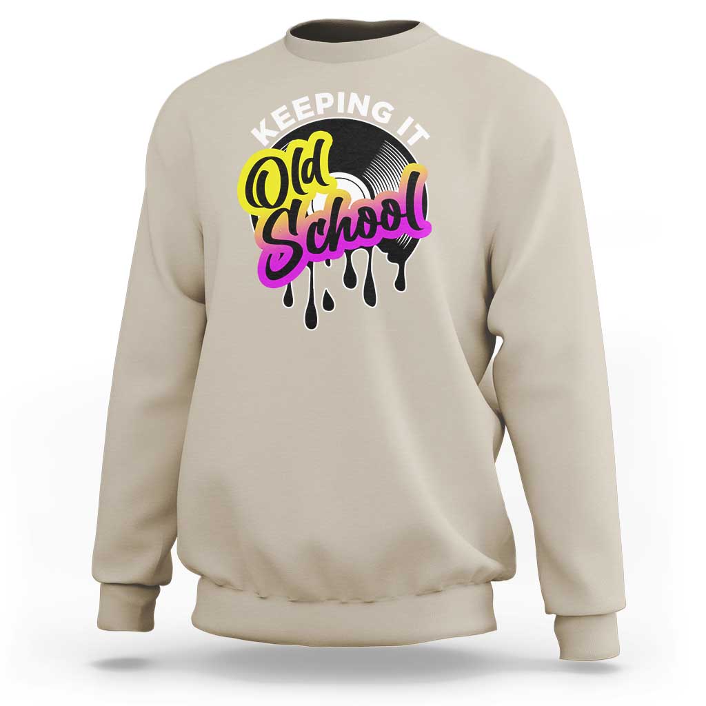 Hip Hop Keeping It Old School Sweatshirt
