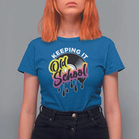 Hip Hop Keeping It Old School T Shirt For Women - Wonder Print Shop