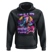 Hip Hop RnB Hoodie I Have A 90's R&B Type Soul Aesthetic