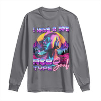Hip Hop RnB Long Sleeve Shirt I Have A 90's R&B Type Soul Aesthetic