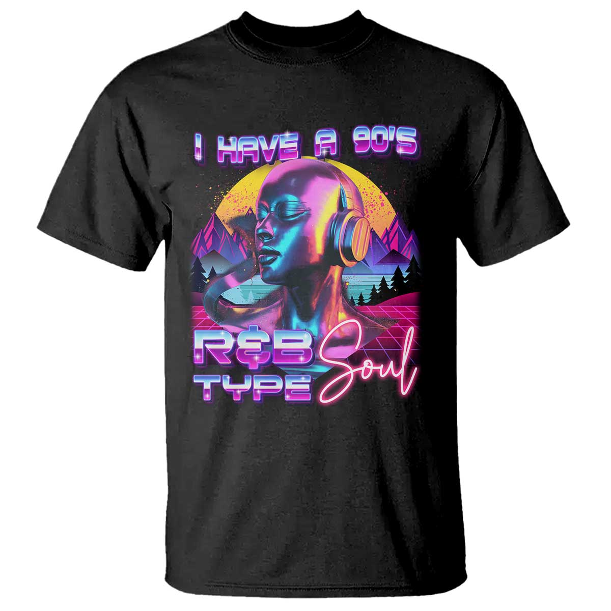 Hip Hop RnB T Shirt I Have A 90's R&B Type Soul Aesthetic - Wonder Print Shop