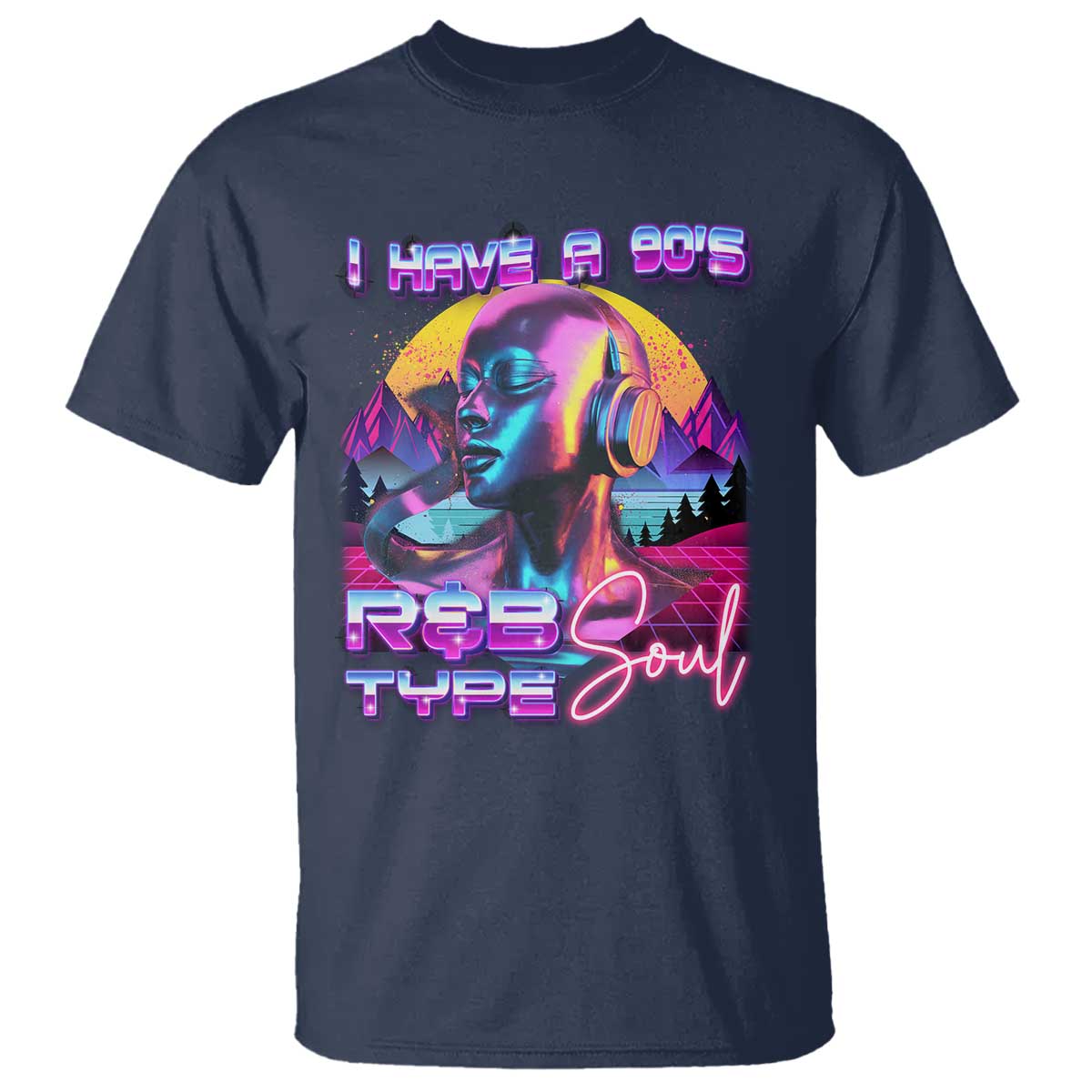 Hip Hop RnB T Shirt I Have A 90's R&B Type Soul Aesthetic - Wonder Print Shop
