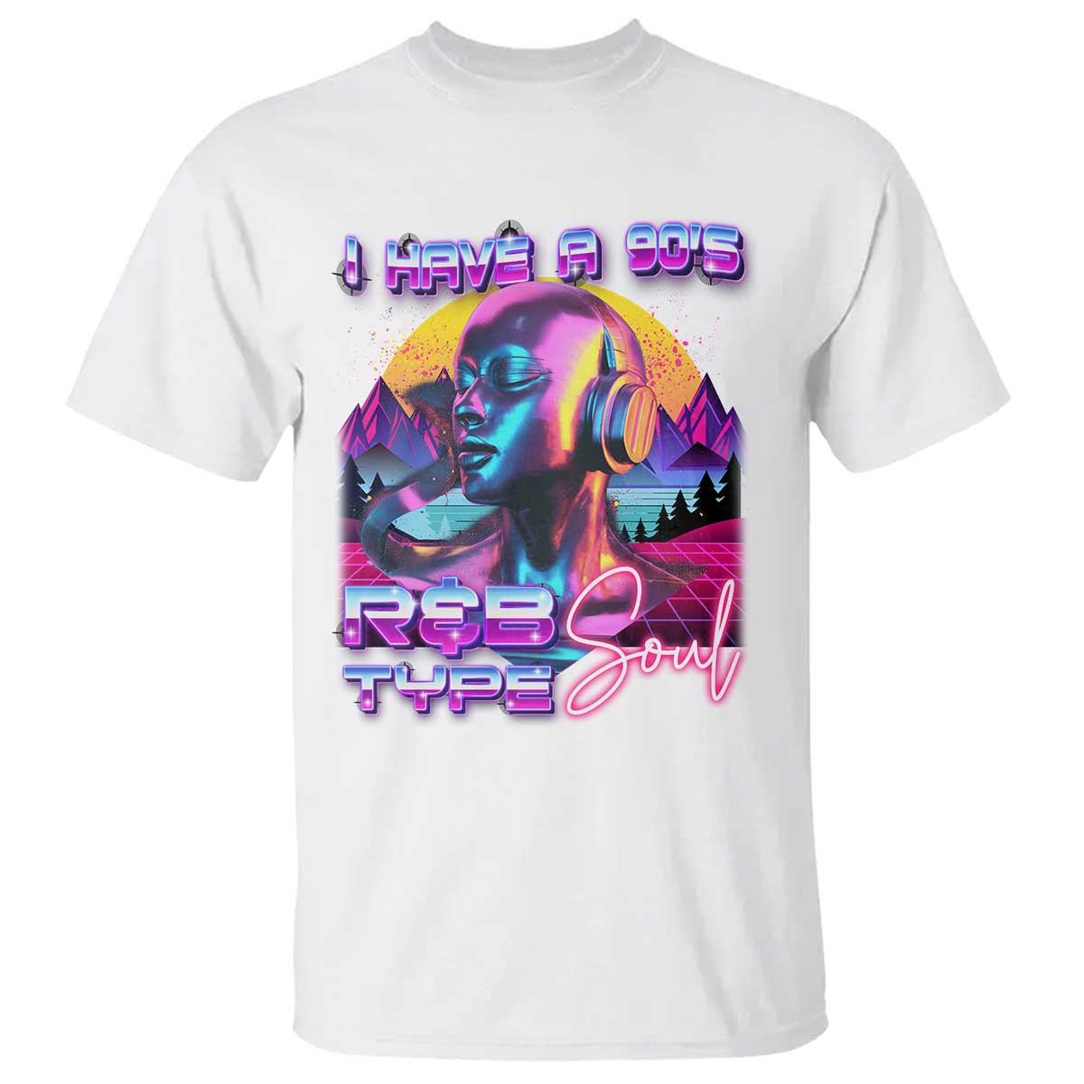 Hip Hop RnB T Shirt I Have A 90's R&B Type Soul Aesthetic - Wonder Print Shop