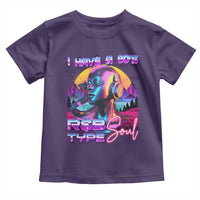 Hip Hop RnB Toddler T Shirt I Have A 90's R&B Type Soul Aesthetic