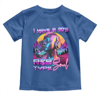 Hip Hop RnB Toddler T Shirt I Have A 90's R&B Type Soul Aesthetic