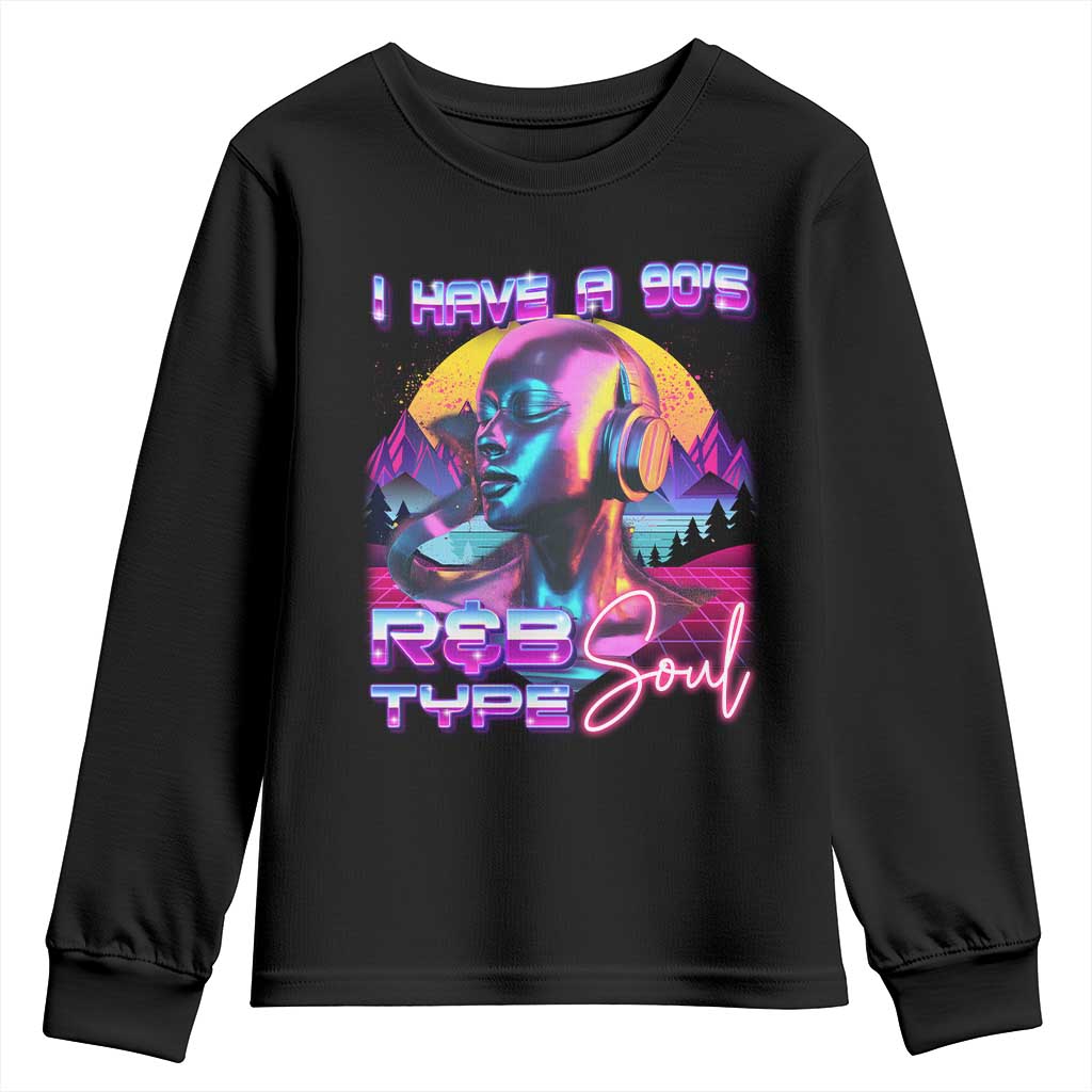 Hip Hop RnB Youth Sweatshirt I Have A 90's R&B Type Soul Aesthetic