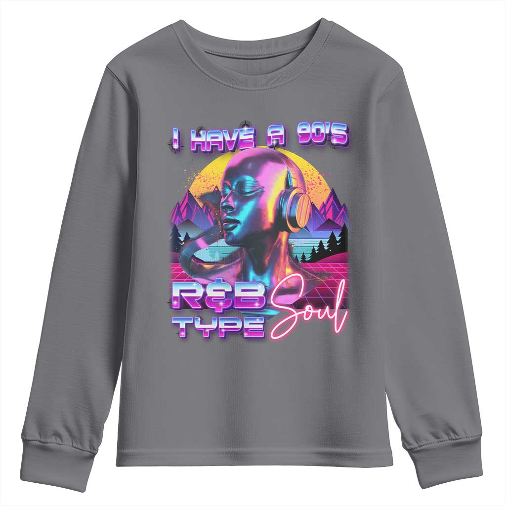 Hip Hop RnB Youth Sweatshirt I Have A 90's R&B Type Soul Aesthetic