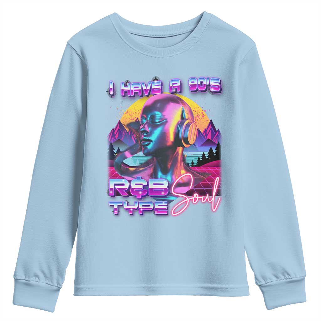 Hip Hop RnB Youth Sweatshirt I Have A 90's R&B Type Soul Aesthetic