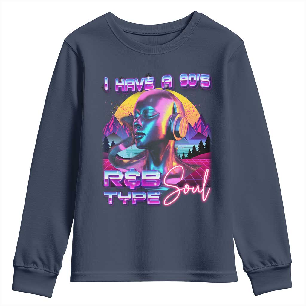 Hip Hop RnB Youth Sweatshirt I Have A 90's R&B Type Soul Aesthetic