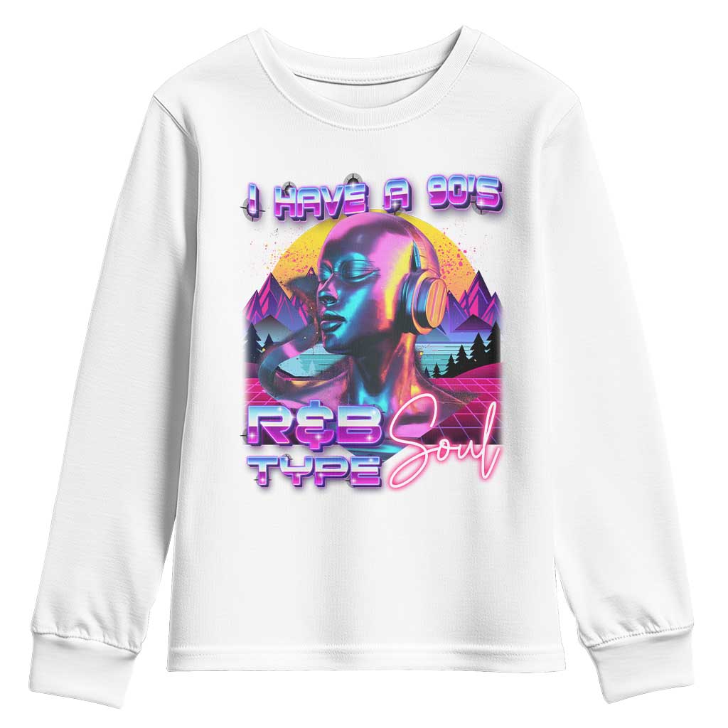 Hip Hop RnB Youth Sweatshirt I Have A 90's R&B Type Soul Aesthetic