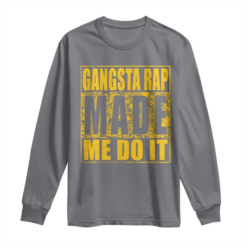 Hip Hop Gangsta Rap Long Sleeve Shirt Made Me Do It Rapper