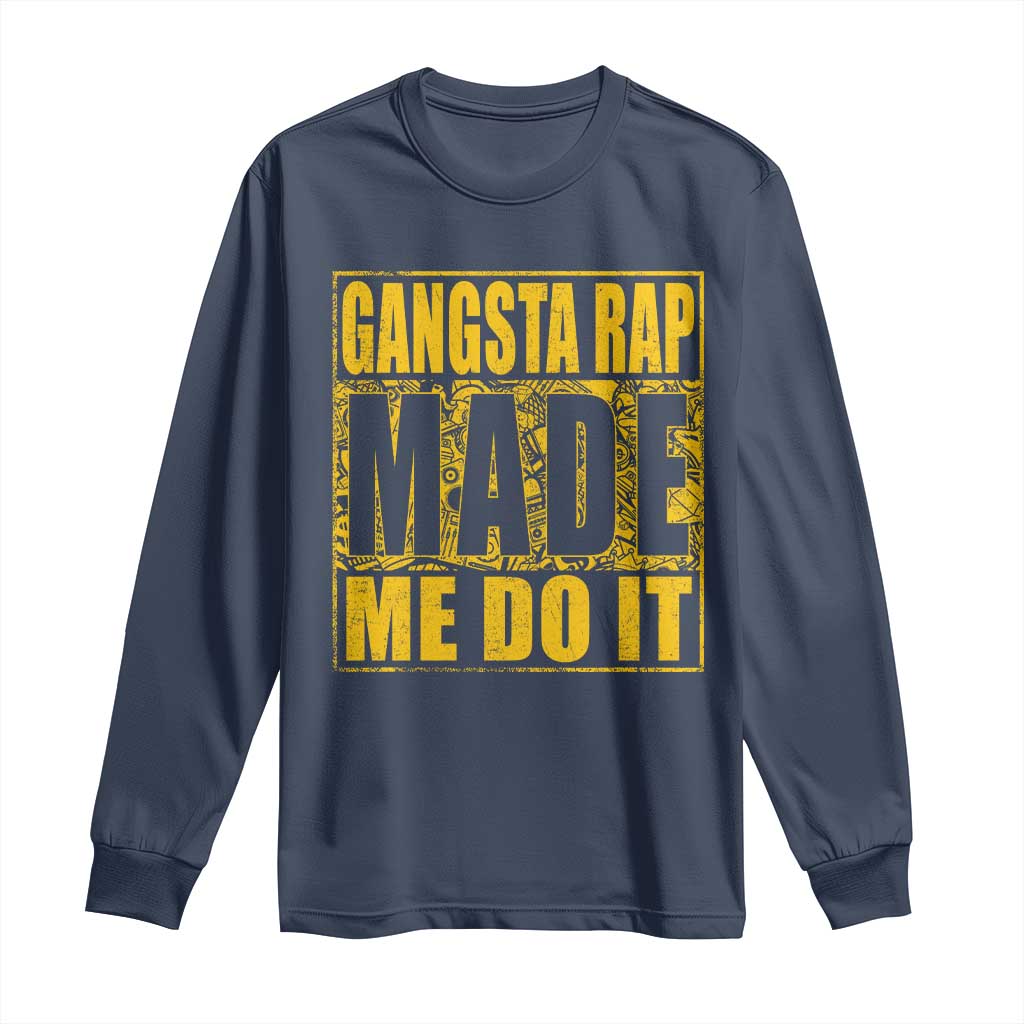Hip Hop Gangsta Rap Long Sleeve Shirt Made Me Do It Rapper