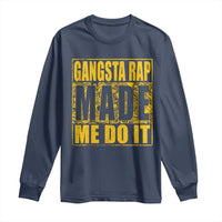 Hip Hop Gangsta Rap Long Sleeve Shirt Made Me Do It Rapper