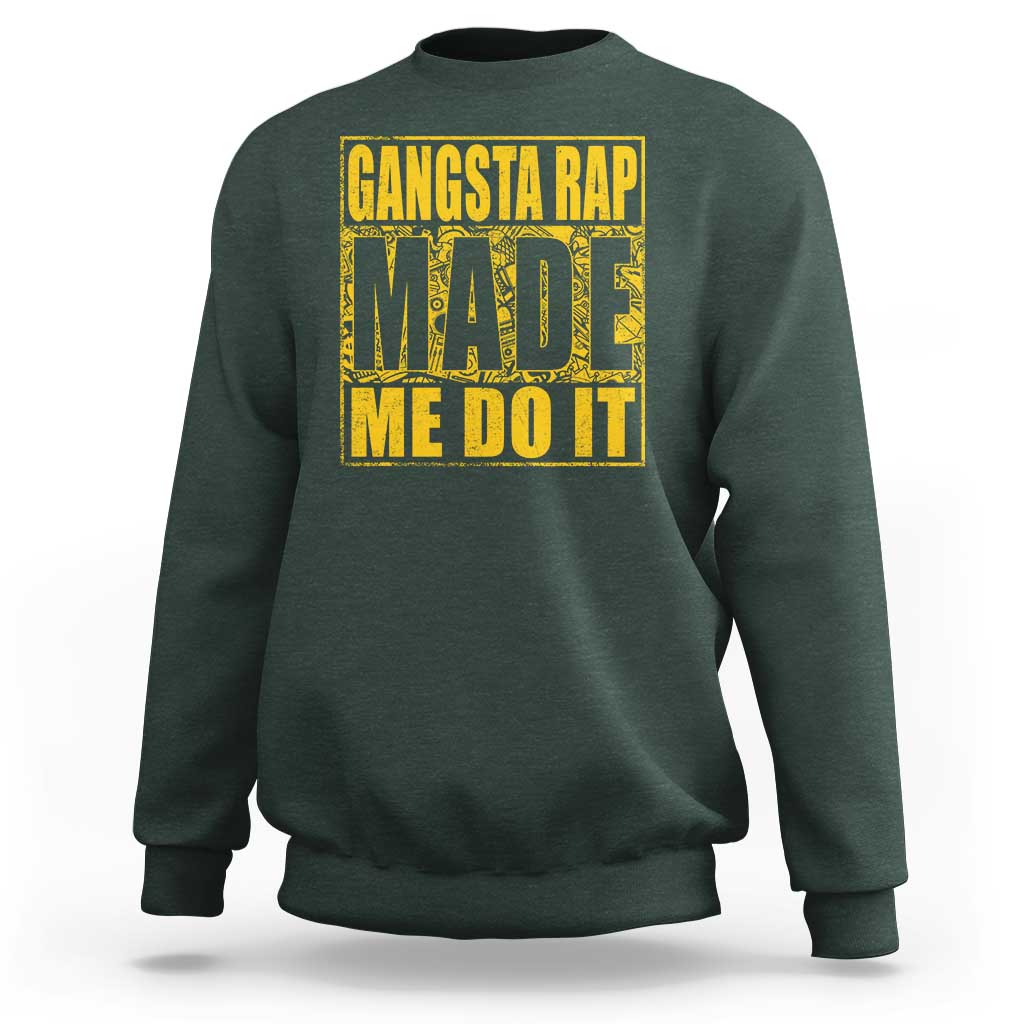 Hip Hop Gangsta Rap Sweatshirt Made Me Do It Rapper